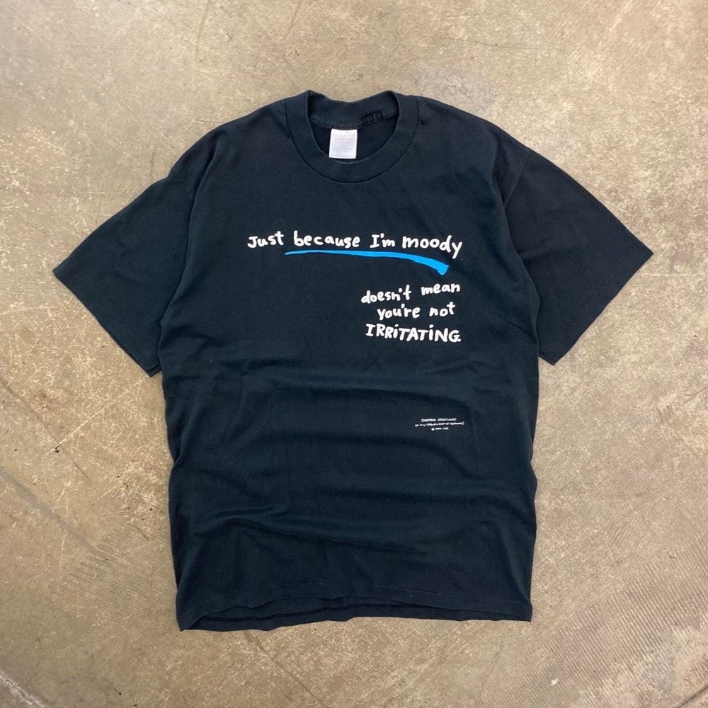 Vintage Because I'm Moody Doesn't Mean You're Not Irritating Hallmark Shirt XL